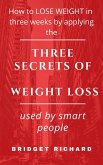 How to LOSE WEIGHT in three weeks by applying the THREE SECRETS OF WEIGHT LOSS used by smart people (eBook, ePUB)