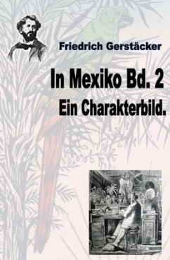 In Mexiko Bd. 2 - Gerstäcker, Friedrich