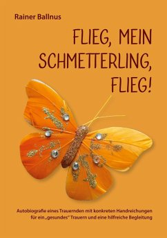 Flieg, mein Schmetterling, flieg! (eBook, ePUB) - Ballnus, Rainer