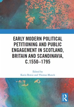 Early Modern Political Petitioning and Public Engagement in Scotland, Britain and Scandinavia, c.1550-1795 (eBook, PDF)