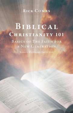 Biblical Christianity 101: Basics of The Faith for a New Generation - Combs, Rick