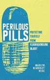 Perilous Pills: Protecting Yourself from Fluoroquinolone Injury