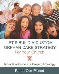 Let's Build A Custom Orphan Care Strategy For Your Church - Gillis, Steve; Planet, Patch Our