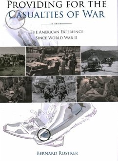 Providing for the Casualties of War: The American Experience Since World War II - Rostker, Bernard D.