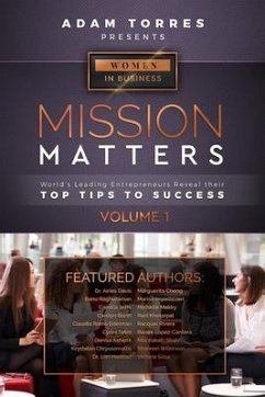 Mission Matters: World's Leading Entrepreneurs Reveal Their Top Tips To Success (Women in Business Vol.1) - Torres, Adam