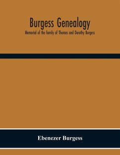 Burgess Genealogy; Memorial Of The Family Of Thomas And Dorothy Burgess, Who Were Sattled At Sandwich, In The Plymouth Colony In 1637 - Burgess, Ebenezer