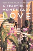 A Fraction of Momentary Love: Poems