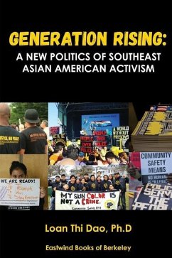 Generation Rising: A New Politics of Southeast Asian American Activism - Dao, Loan Thi