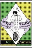 Royal Flush: a pair of plays for preposterous people