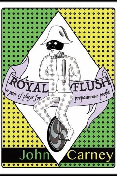 Royal Flush: a pair of plays for preposterous people - Carney, John