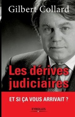 Les dérives judiciaires: Et si ça vous arrivait ? - Collard, Gilbert