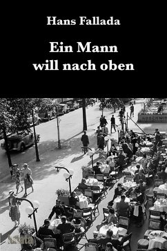 Ein Mann will nach oben (eBook, ePUB) - Fallada, Hans