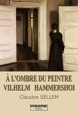 À l'ombre du peintre Vilhelm Hammersho (eBook, ePUB)