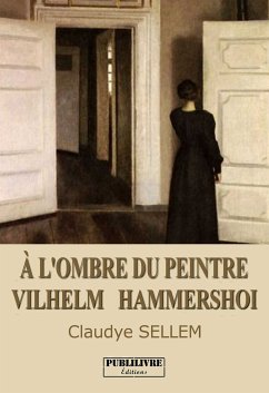 À l'ombre du peintre Vilhelm Hammersho (eBook, ePUB) - Sellem, Claudye