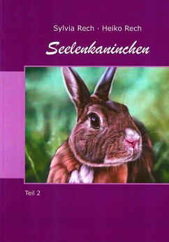 Seelenkaninchen: Teil 2 (eBook, ePUB) - Rech, Sylvia; Rech, Heiko