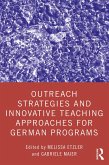 Outreach Strategies and Innovative Teaching Approaches for German Programs (eBook, PDF) Outreach Strategies and Innovative Teaching Approaches for German Programs (eBook, PDF)
