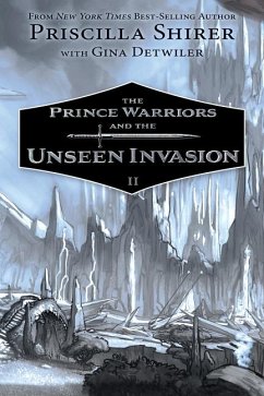 The Prince Warriors and the Unseen Invasion - Shirer, Priscilla; Detwiler, Gina