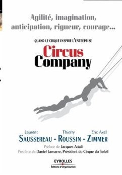 Circus Company: Quand le cirque inspire l'entreprise - Saussereau, Laurent; Roussin, Thierry; Zimmer, Eric Axel