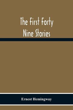 The First Forty Nine Stories - Hemingway, Ernest