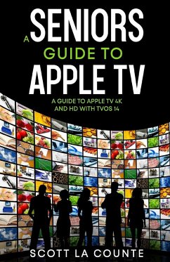 A Seniors Guide to Apple TV - La Counte, Scott