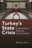 Turkey's State Crisis: Institutions, Reform, and Conflict Turkey's State Crisis: Institutions, Reform, and Conflict