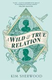 A Wild & True Relation A Wild & True Relation