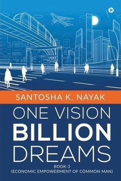 One Vision Billion Dreams: Book-3 (Economic Empowerment of Common Man) - Santosha K Nayak