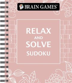 Brain Games - Relax and Solve: Sudoku - Publications International Ltd; Brain Games