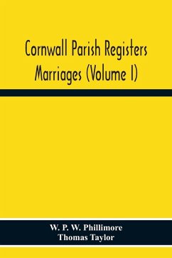 Cornwall Parish Registers. Marriages (Volume I) - P. W. Phillimore, W.; Taylor, Thomas