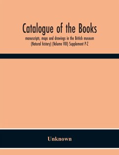 Catalogue Of The Books, Manuscripts, Maps And Drawings In The British Museum (Natural History) (Volume Viii) Supplement P-Z - Unknown