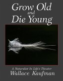 Grow Old and Die Young (eBook, ePUB)