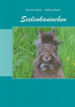 Seelenkaninchen (eBook, ePUB) - Rech, Sylvia; Rech, Heiko