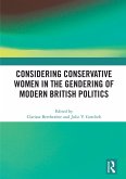 Considering Conservative Women in the Gendering of Modern British Politics (eBook, PDF)