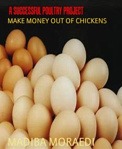 A SUCCESSFUL POULTRY PROJECT (eBook, ePUB) - MORAEDI, MADIBA