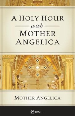 A Holy Hour with Mother Angelica - Angelica, Mother