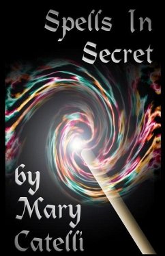 Spells in Secret - Catelli, Mary
