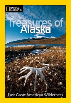 National Geographic Treasures of Alaska: The Last Great American Wilderness - Rennicke, Jeff