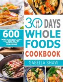 30 Days Whole Foods Cookbook