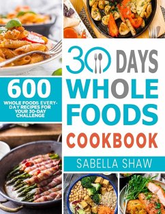 30 Days Whole Foods Cookbook - Shaw, Sabella