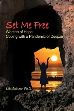 Set Me Free: Women of Hope Coping with a Pandemic of Despair - Salazar, Lilia