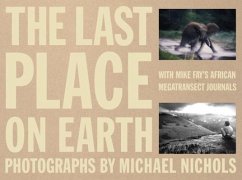 The Last Place on Earth: With Mike Fay's African Megatransect Journals - Fay, Mike