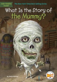 What Is the Story of the Mummy? - Keenan, Sheila; Who Hq
