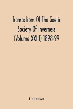 Transactions Of The Gaelic Society Of Inverness (Volume Xxiii) 1898-99 - Unknown