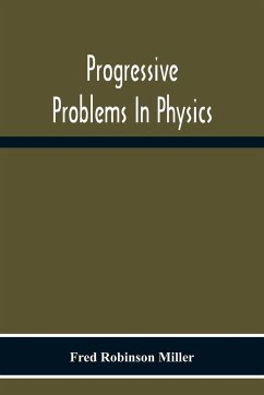 Progressive Problems In Physics - Robinson Miller, Fred