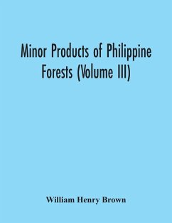 Minor Products Of Philippine Forests (Volume Iii) - Henry Brown, William