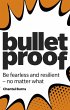 Bulletproof: Be Fearless and Resilient,... - Bild 1