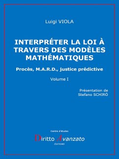 INTERPRÉTER LA LOI À TRAVERS DES MODÈLES MATHÉMATIQUES Procès, M.A.R.D., justice prédictive (eBook, ePUB) - Viola, Luigi