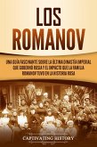 Los Romanov: Una guía fascinante sobre la última dinastía imperial que gobernó Rusia y el impacto que la familia Romanov tuvo en la historia rusa (eBook, ePUB)