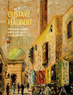 Reisebilder: Briefe aus dem Orient - Flaubert, Gustave