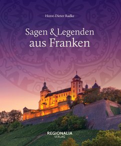 Sagen und Legenden aus Franken (eBook, ePUB) - Radke, Horst-Dieter